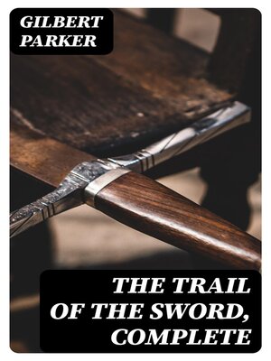cover image of The Trail of the Sword, Complete